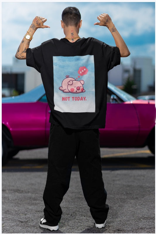 Not Today – Oversized Unisex T-Shirt