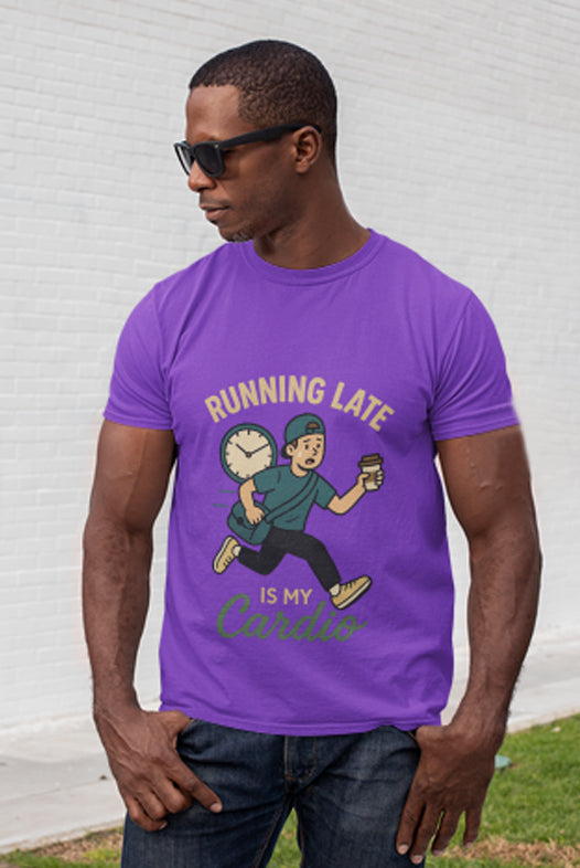 Running Late Is My Cardio -Men's