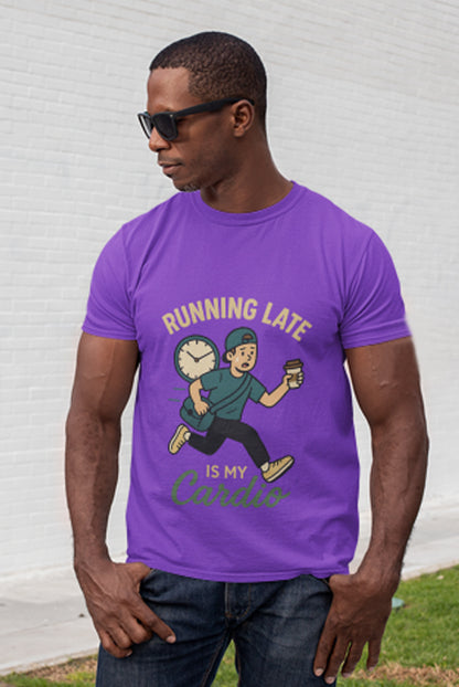 Running Late Is My Cardio -Men's
